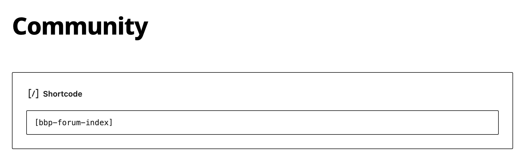 The page Community in the block editor, holding a Shortcode block with [bbp-forum-index]