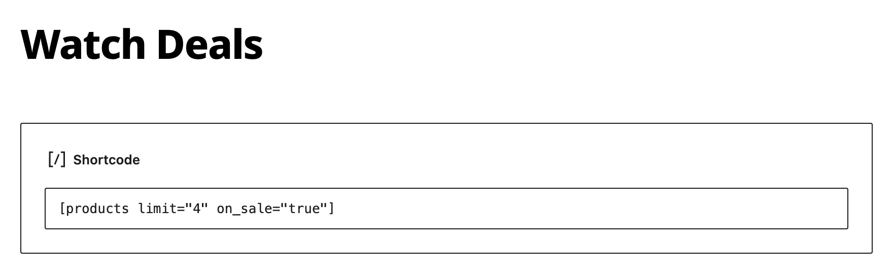 A Shortcode block in the block editor holding [products limit="4" on_sale="true"]