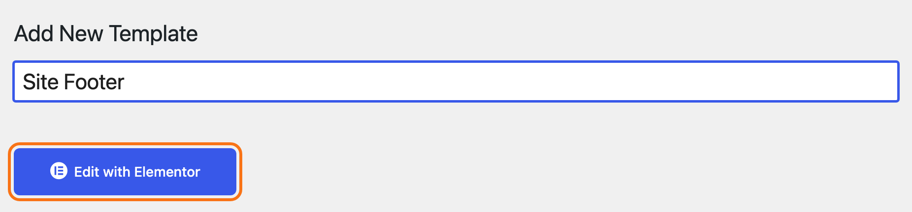 Ruby Templates > Add New Template with Site Footer typed in the title field and the Edit with Elementor button below it, outlined in orange.