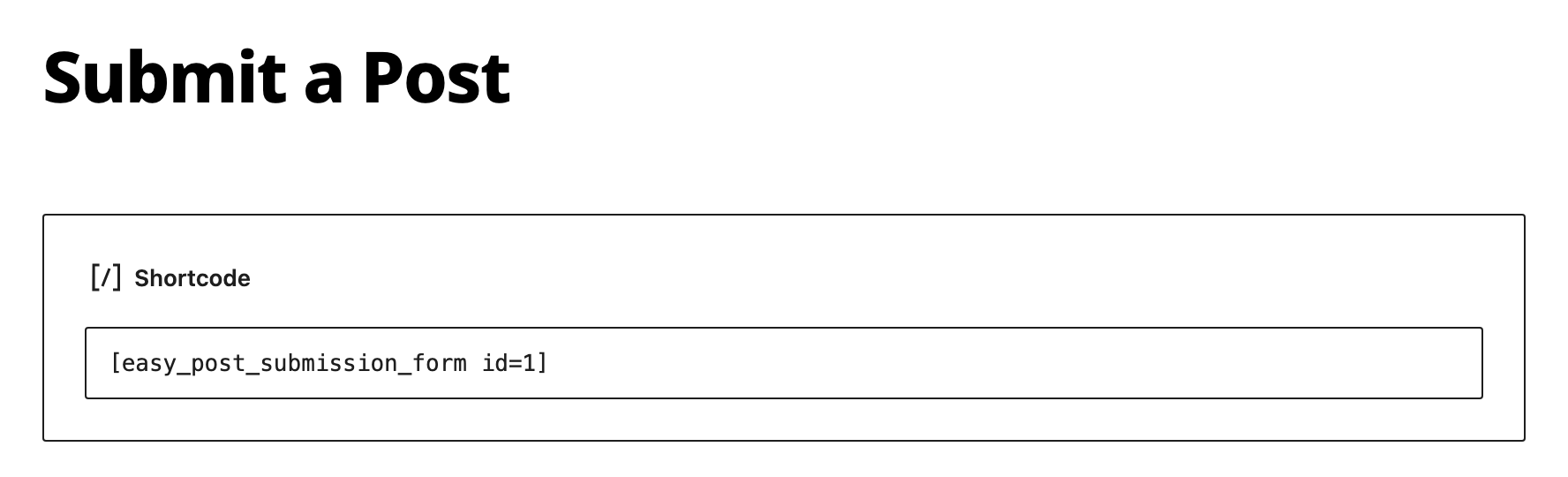 A new page in the block editor with a Shortcode block holding [easy_post_submission_form id=1]