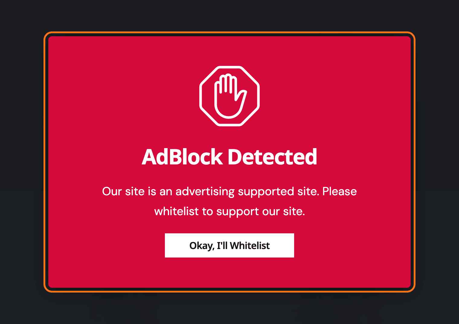 The AdBlock popup over a dimmed page, outlined in orange: a stop hand icon, AdBlock Detected, the description and the Okay, I'll Whitelist button.