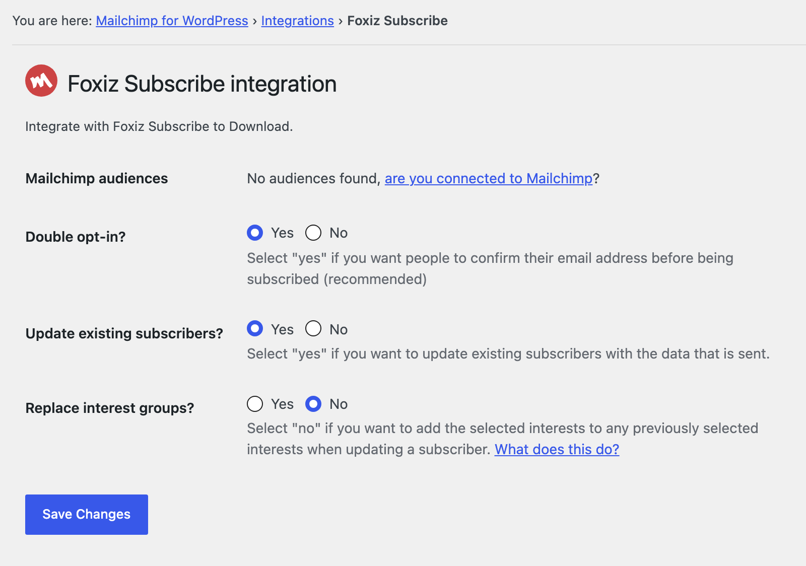 The Foxiz Subscribe integration page under the You are here: Mailchimp for WordPress > Integrations > Foxiz Subscribe trail: Mailchimp audiences reading No audiences found, are you connected to Mailchimp?, Double opt-in? on Yes, Update existing subscribers? on Yes, Replace interest groups? on No, and Save Changes