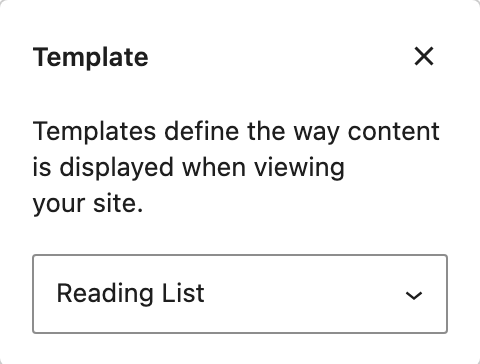 The Template popover of the block editor: its heading, the line Templates define the way content is displayed when viewing your site, and the dropdown set to Reading List