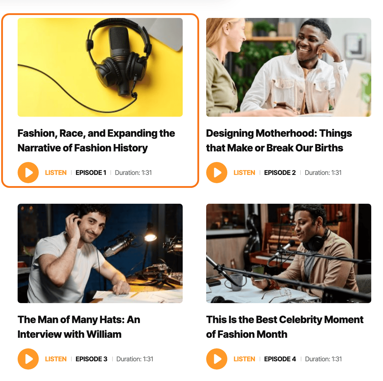 Four podcast episode cards in a two column grid, the first one outlined in orange: its picture, the title Fashion, Race, and Expanding the Narrative of Fashion History, and the meta row with the play button, LISTEN, EPISODE 1 and Duration: 1:31