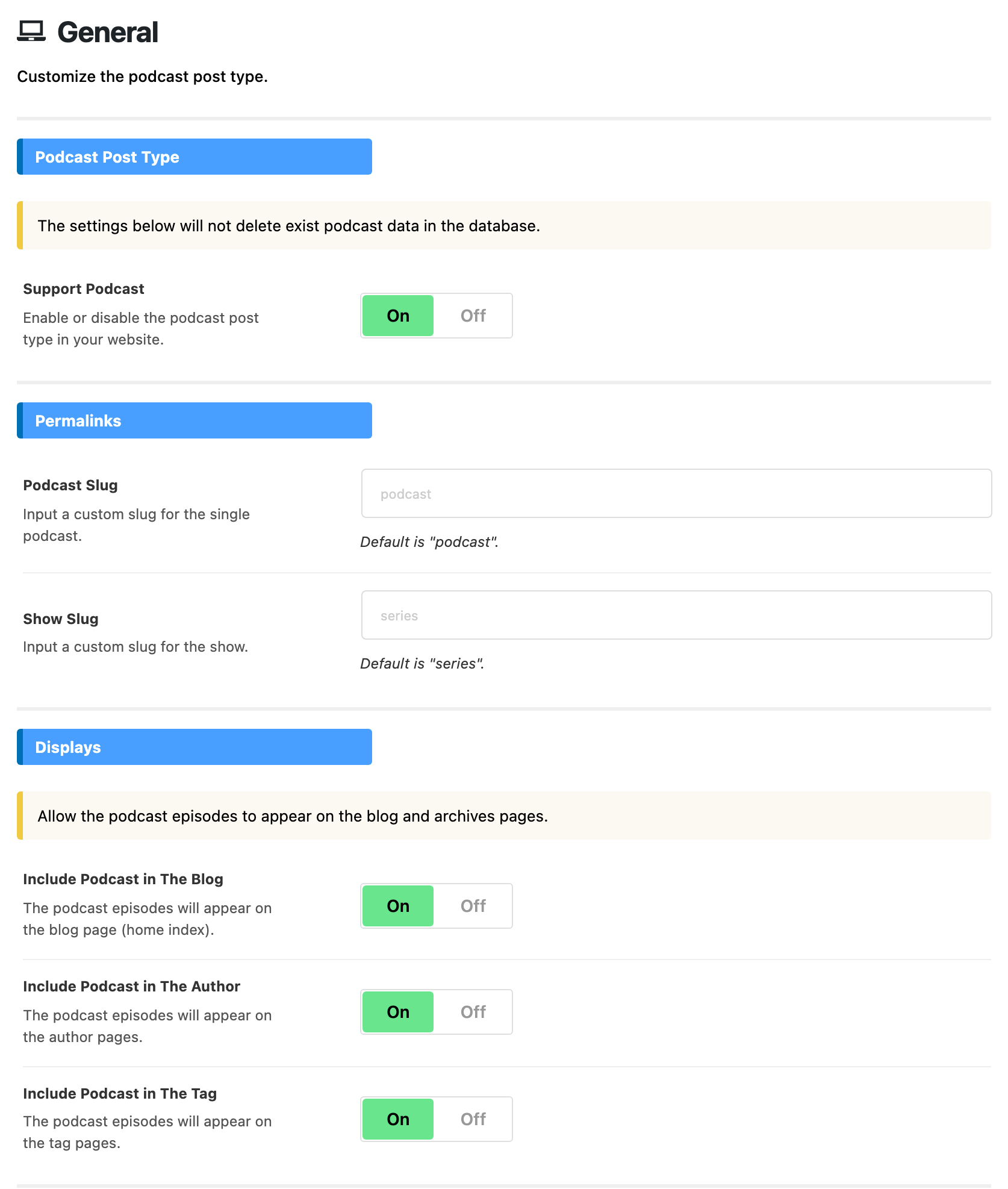 The top of the General subsection: Support Podcast On under Podcast Post Type, below the note that these settings will not delete podcast data; Podcast Slug and Show Slug empty, with the placeholders podcast and series, under Permalinks; Include Podcast in The Blog, The Author and The Tag all On under Displays