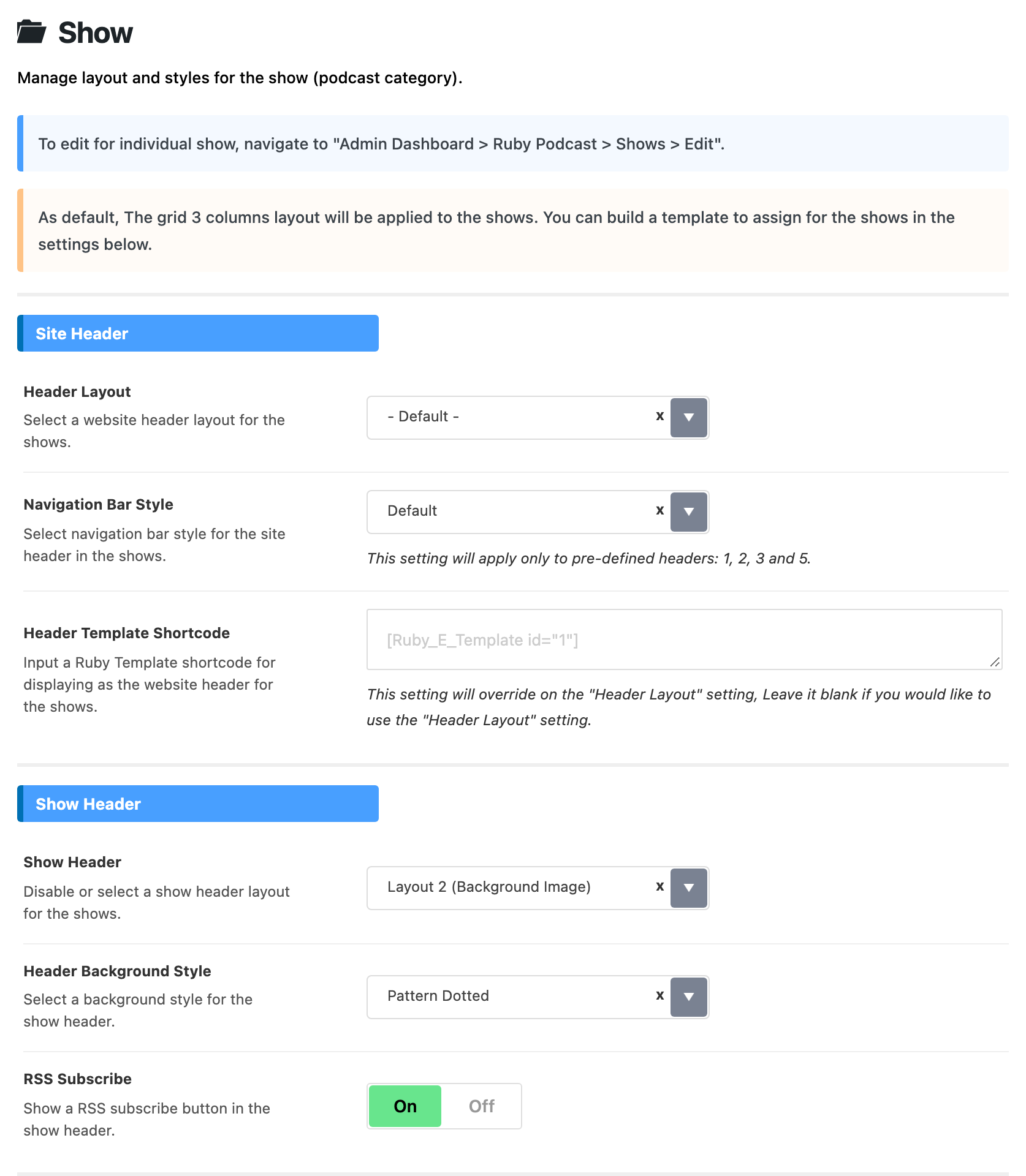 The top of the Show subsection: the notes on editing one show at Ruby Podcast > Shows > Edit and on the default three column grid; Header Layout on - Default -, Navigation Bar Style on Default and Header Template Shortcode empty under Site Header; Show Header set to Layout 2 (Background Image), Header Background Style on Pattern Dotted and RSS Subscribe On under Show Header