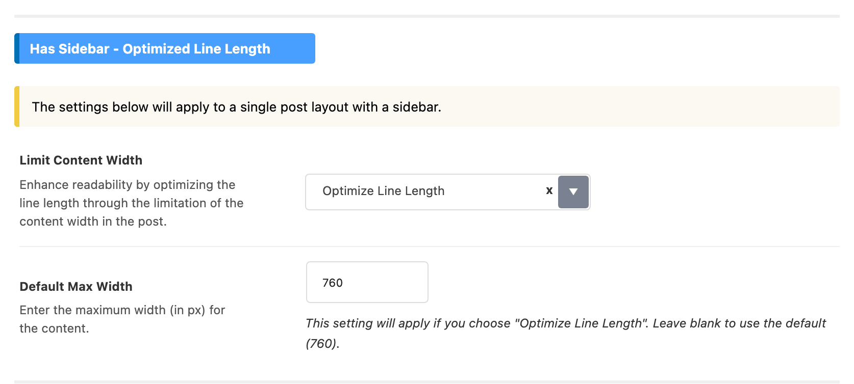 The Has Sidebar - Optimized Line Length group of Theme Options > Single Post > Post Content Area: Limit Content Width on Optimize Line Length and Default Max Width at 760