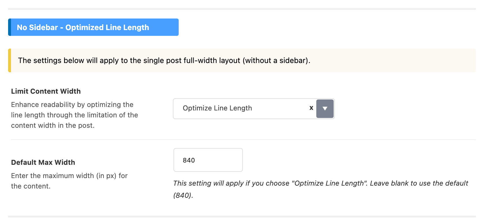 The No Sidebar - Optimized Line Length group of Theme Options > Single Post > Post Content Area: Limit Content Width on Optimize Line Length and Default Max Width at 840