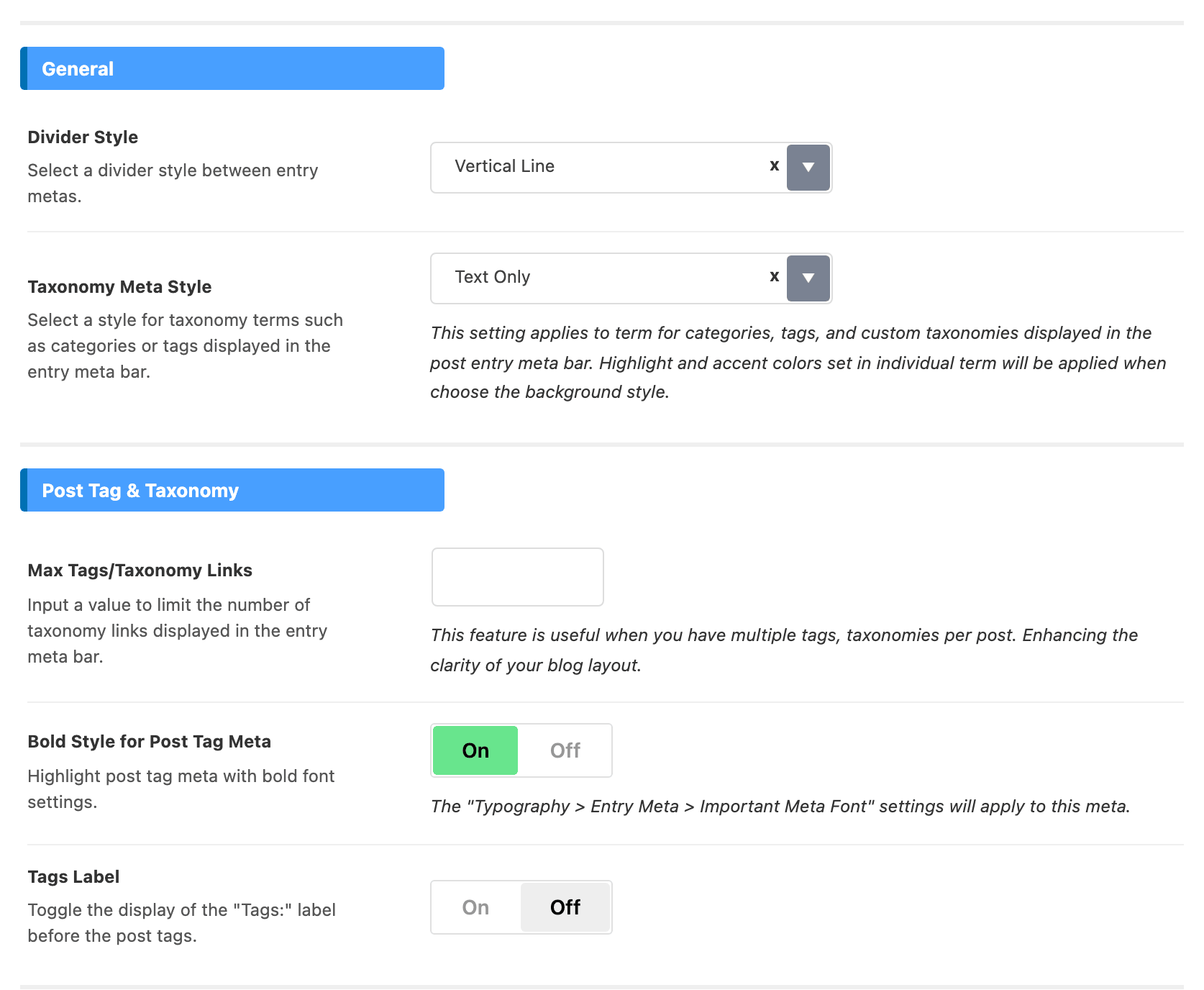 The General and Post Tag & Taxonomy groups of Theme Design > Entry Meta: Divider Style, Taxonomy Meta Style, Max Tags/Taxonomy Links, Bold Style for Post Tag Meta and Tags Label