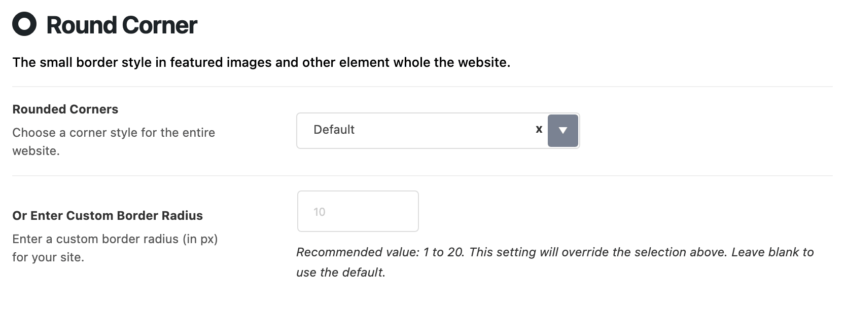 Theme Design > Round Corner: the Rounded Corners select and the Or Enter Custom Border Radius field below it