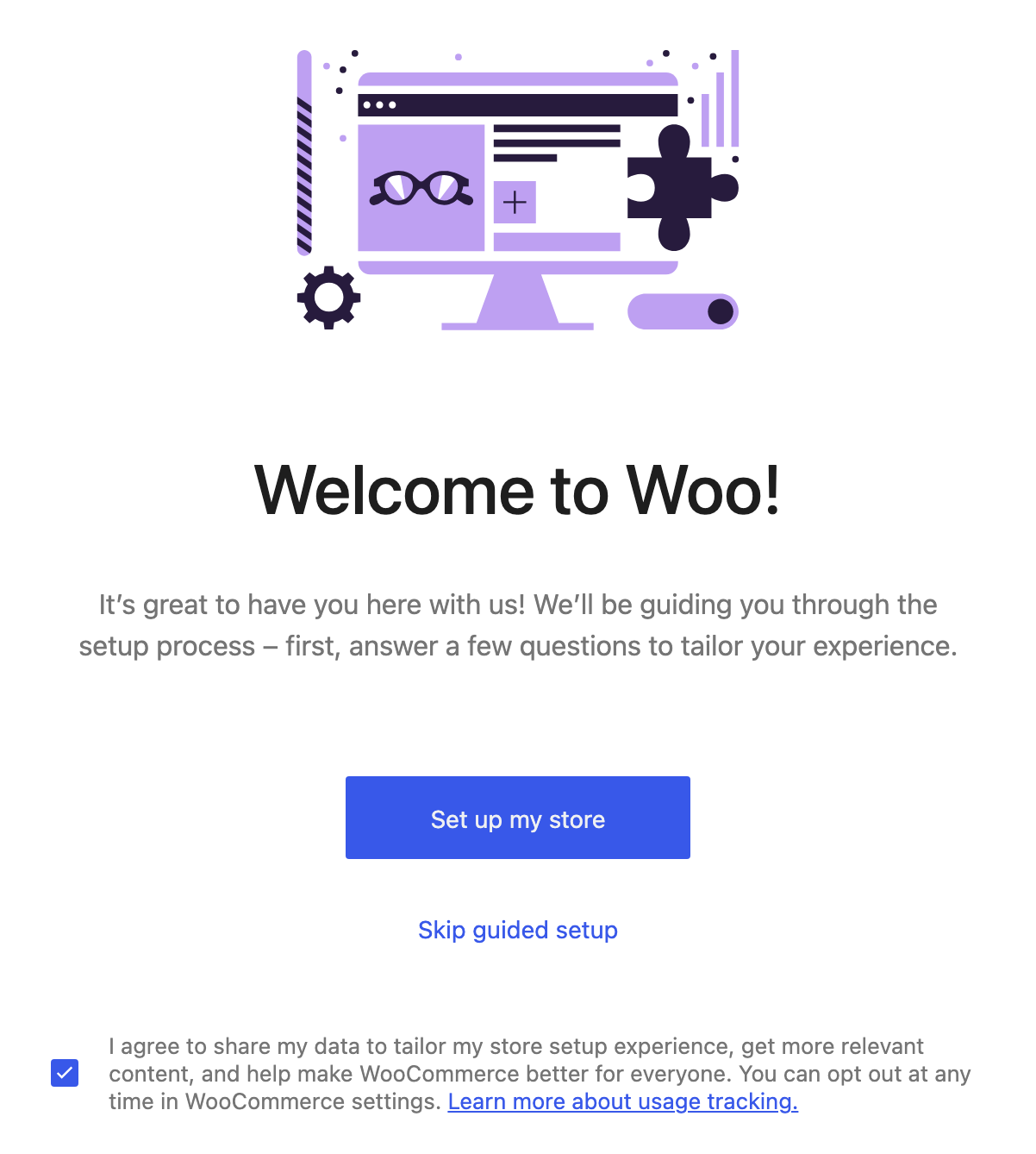 The first screen of the WooCommerce setup wizard: Welcome to Woo!, the Set up my store button, Skip guided setup, and the data sharing checkbox, ticked, at the bottom